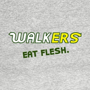 Walkers Eat Flesh! T-Shirt